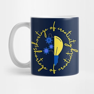 Shortage of Creativity Mug